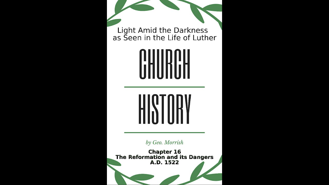 Church History, Light Amid the Darkness, Luther, Chapter 16, The Reformation and its Dangers