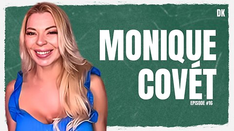 Monique Covét | DKP Episode #16