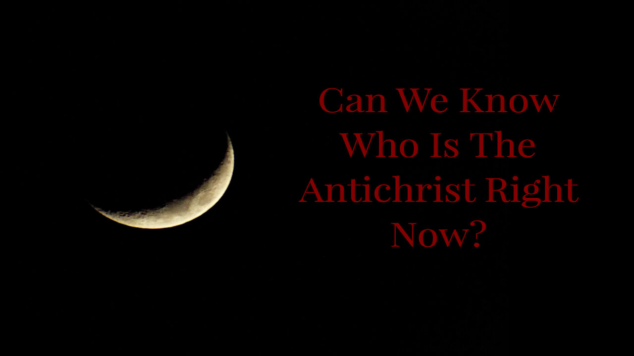 Podcast Devotional: Can We Know Who Is The Antichrist Right Now?