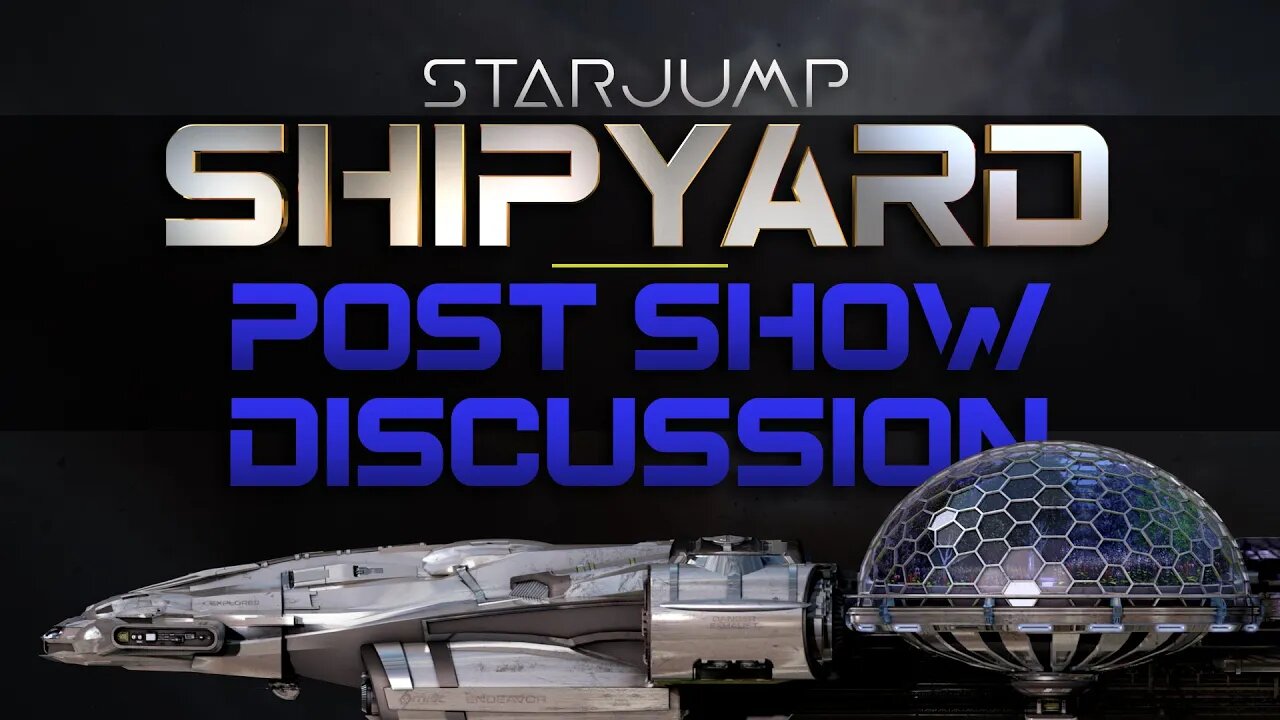 Starjump Shipyard : Endeavor - Post Episode Discussion