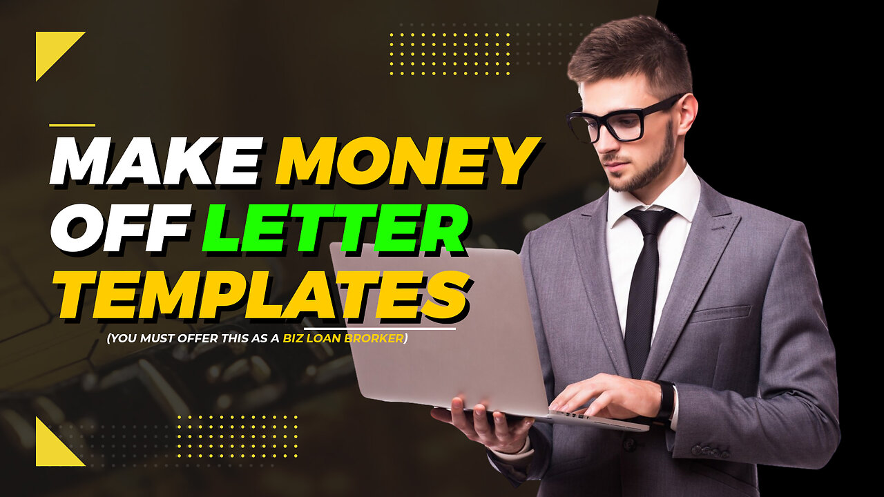 MAKE MONEY OFF LETTER TEMPLATES (YOU MUST OFFER THIS AS A BIZ LOAN BROKER