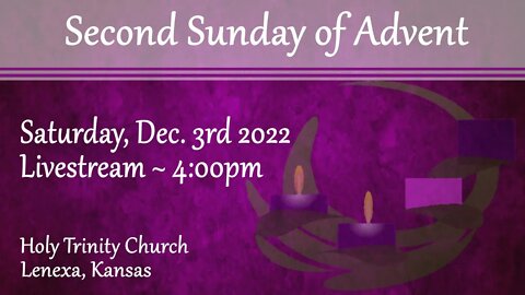 Second Sunday of Advent :: Saturday, Dec 3rd 2022 4:00pm