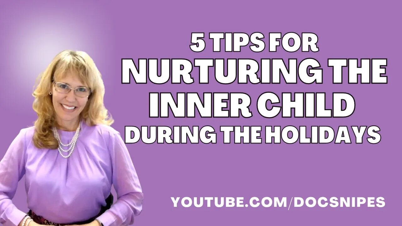 5 Tips for Nurturing Your Inner Child During the Holidays
