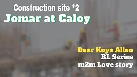 Jomar at Caloy sa Construction Site | Dear Kuya Allen | BL Series Love Story