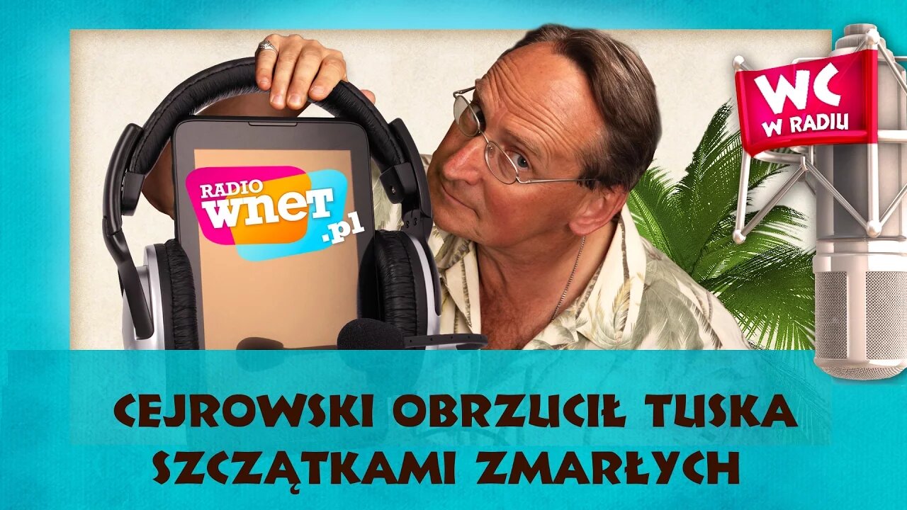 Cejrowski obrzucił Tuska szczątkami zmarłych