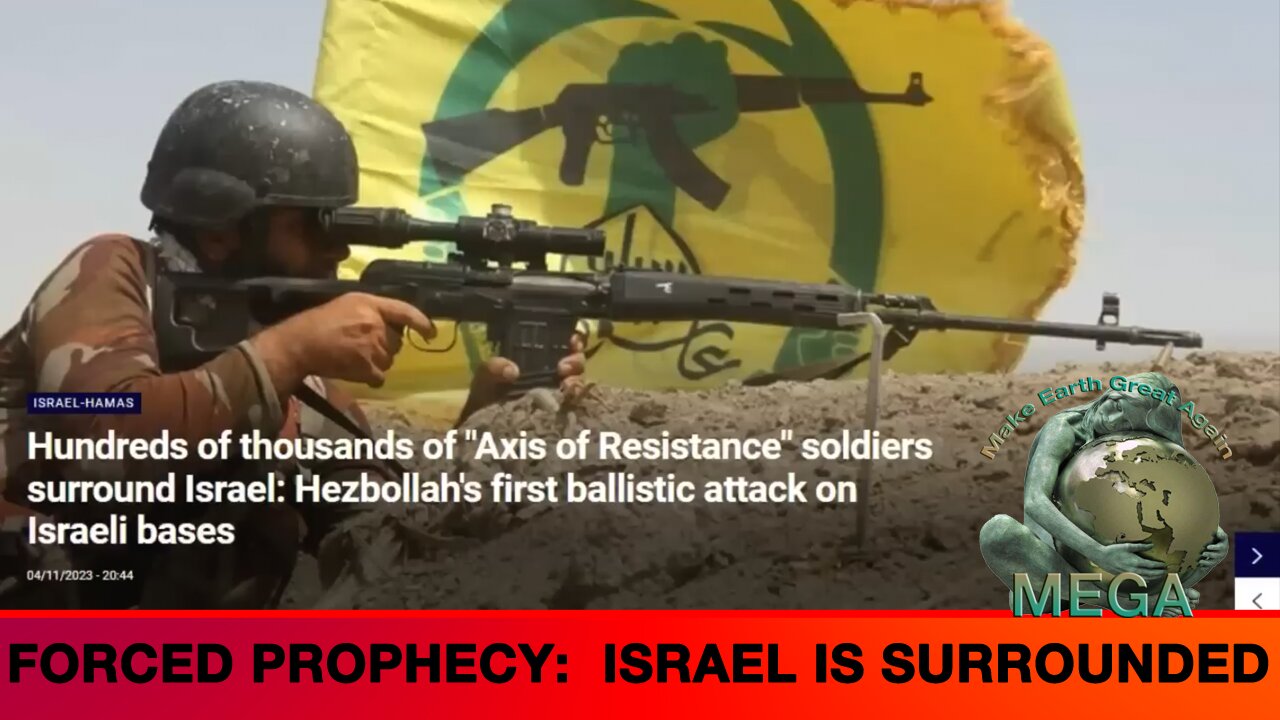 FORCED PROPHECY: ISRAEL IS SURROUNDED