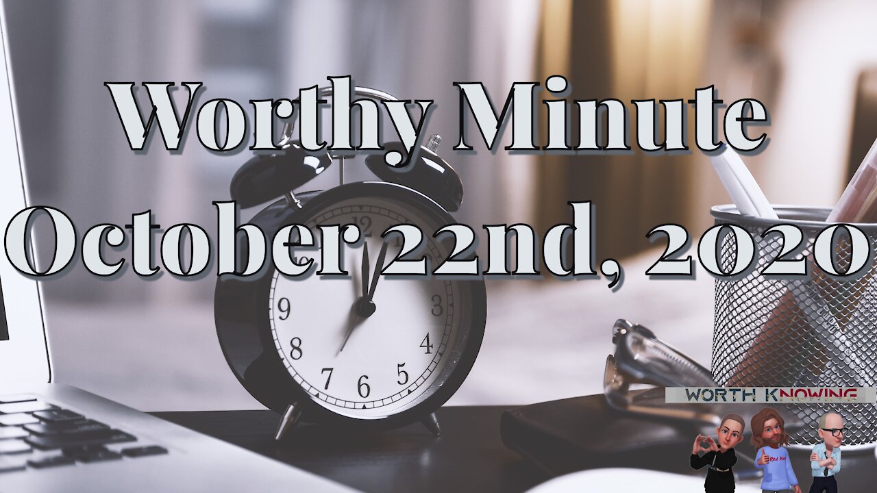 Worthy Minute - October 22nd 2020