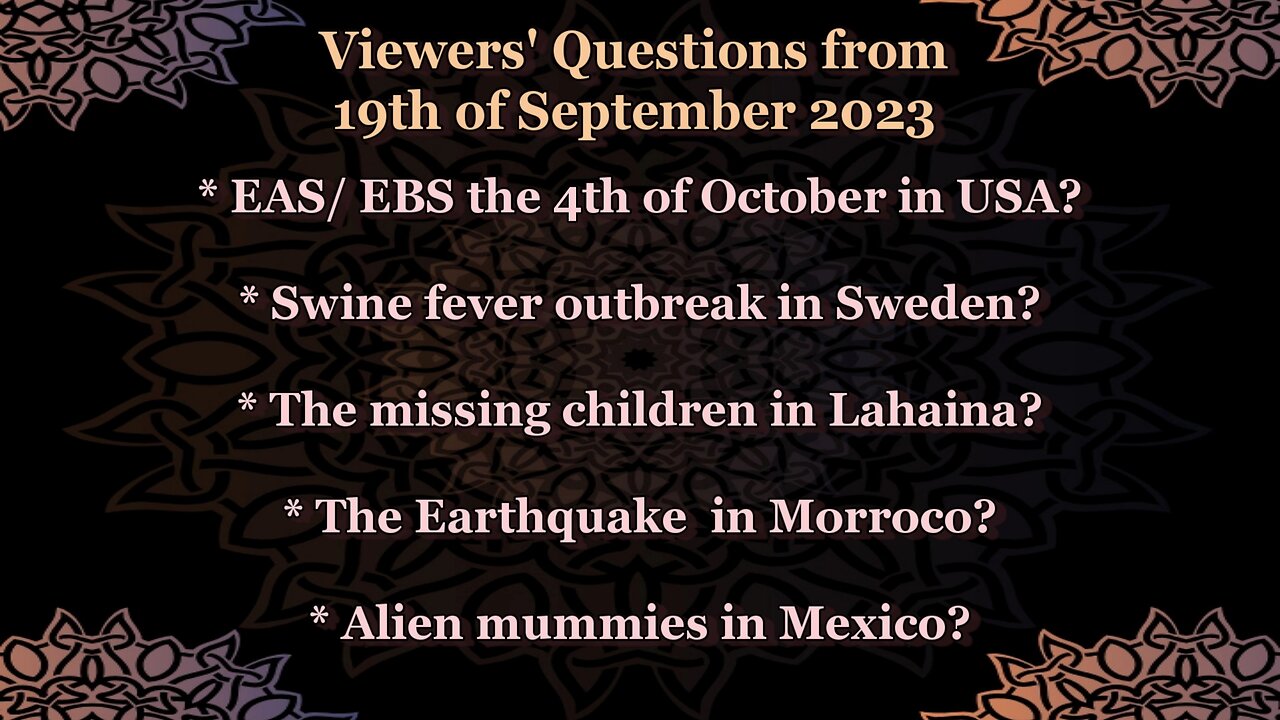 Viewers' Questions for 19th of September 2023 - Swine Fever - Alien Mummies - EAS/ EBS and more ...