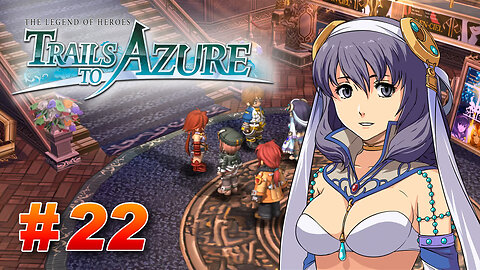 The Legend of Heroes: Trails to Azure Part 22 - Marie Gone Missing