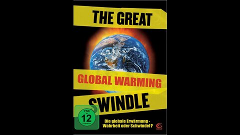 The Great Global Warming Scam (Swindle)