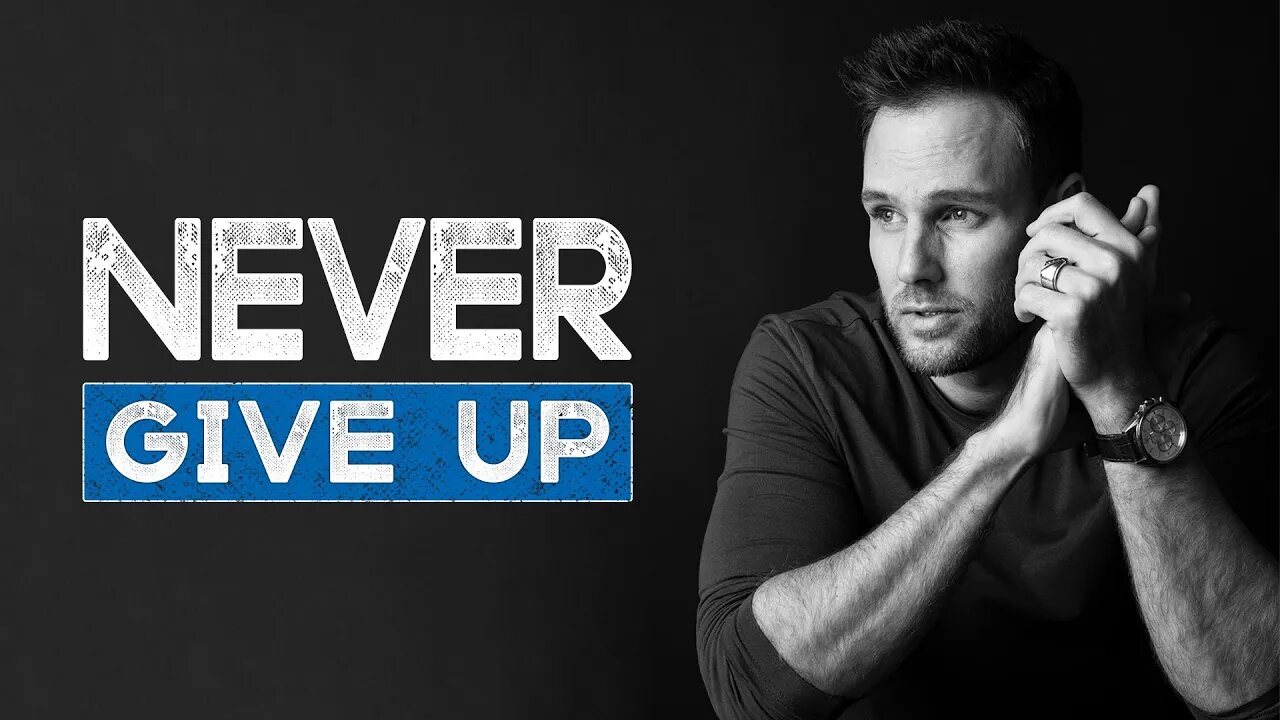 Why YOU should NEVER GIVE UP, but PERSEVERE No Matter What!!