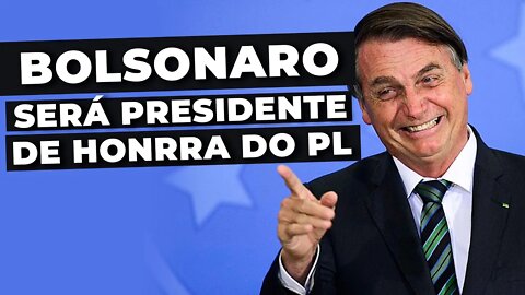 BOLSONARO SERÁ PRESIDENTE DE HONRRA DO PL