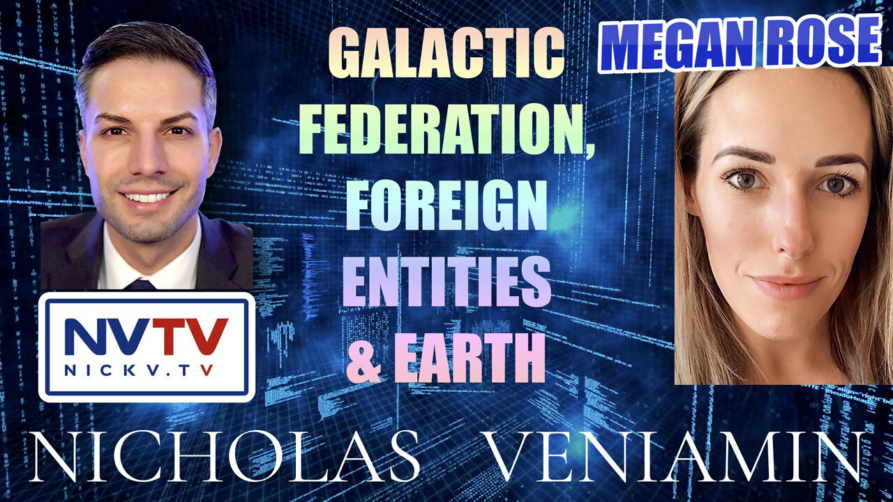 Megan Rose Discusses Galactic Federation, Foreign Entities & Earth with Nicholas Veniamin