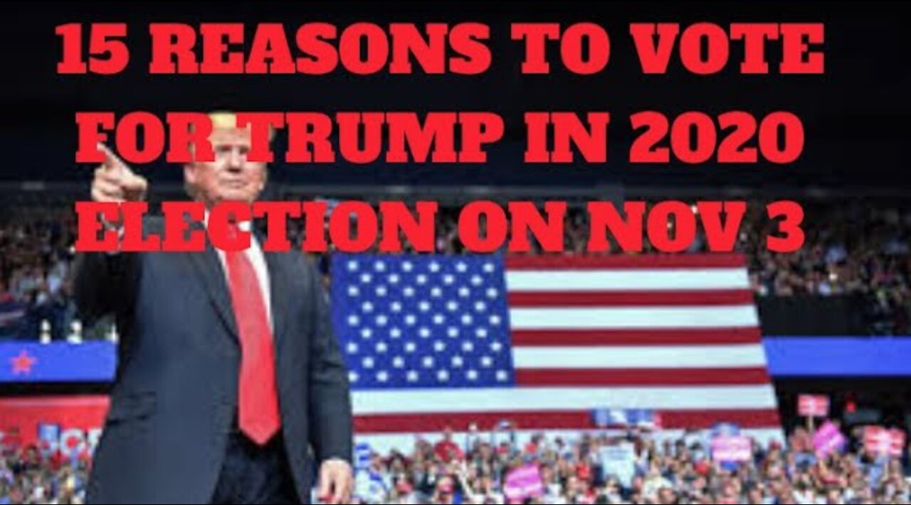 Ep.81 | 15 REASONS WHY ONE SHOULD VOTE FOR DONALD J. TRUMP IN THE 2020 ELECTION ON NOV 3, 2020