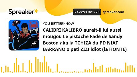 CALIBRI KALIBRO aurait-il lui aussi mougou Le pistache Fade de Sandy Boston aka la TCHIZA du PD NIAT