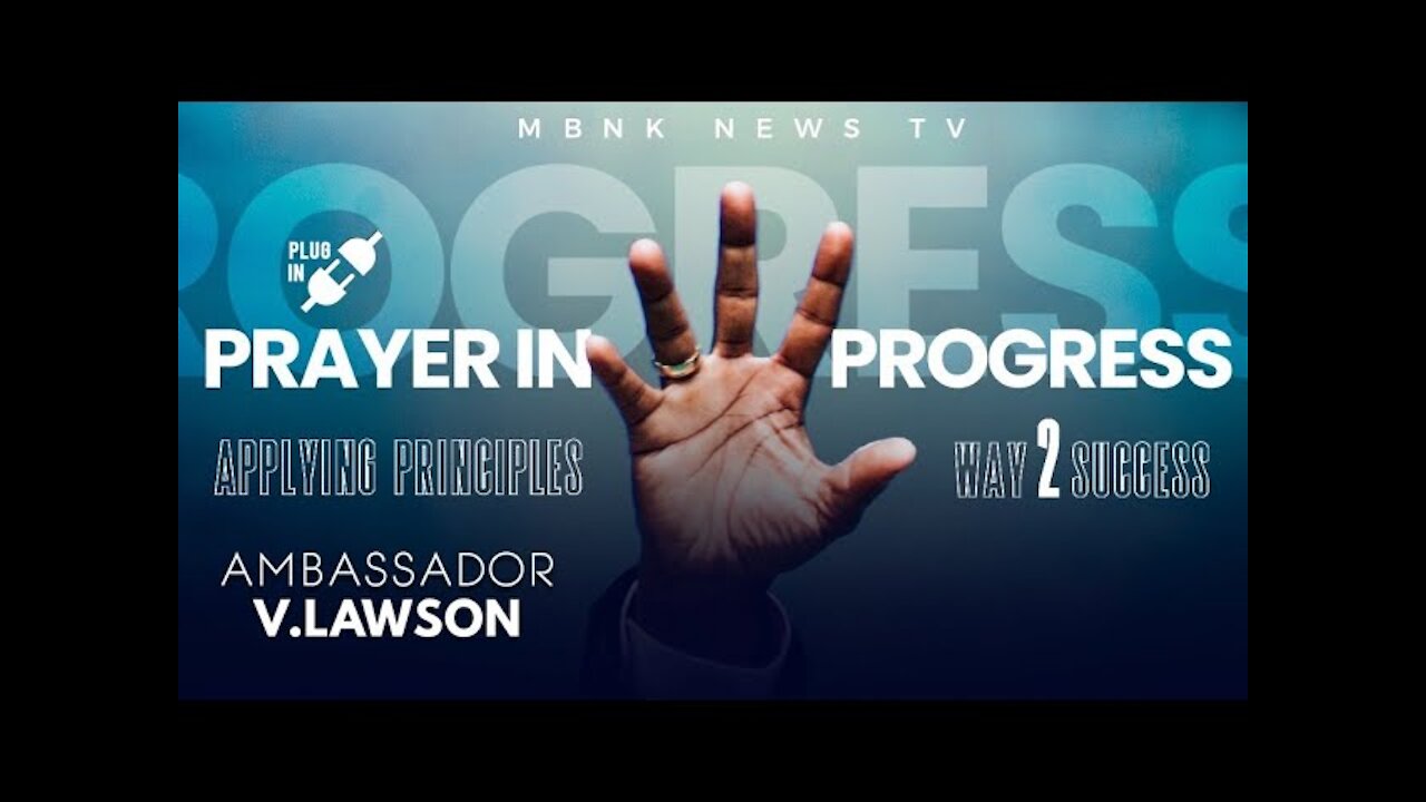 APPLYING PRINCIPLES, WAY 2 SUCCESS - EP. #5 - Prayer in Progress