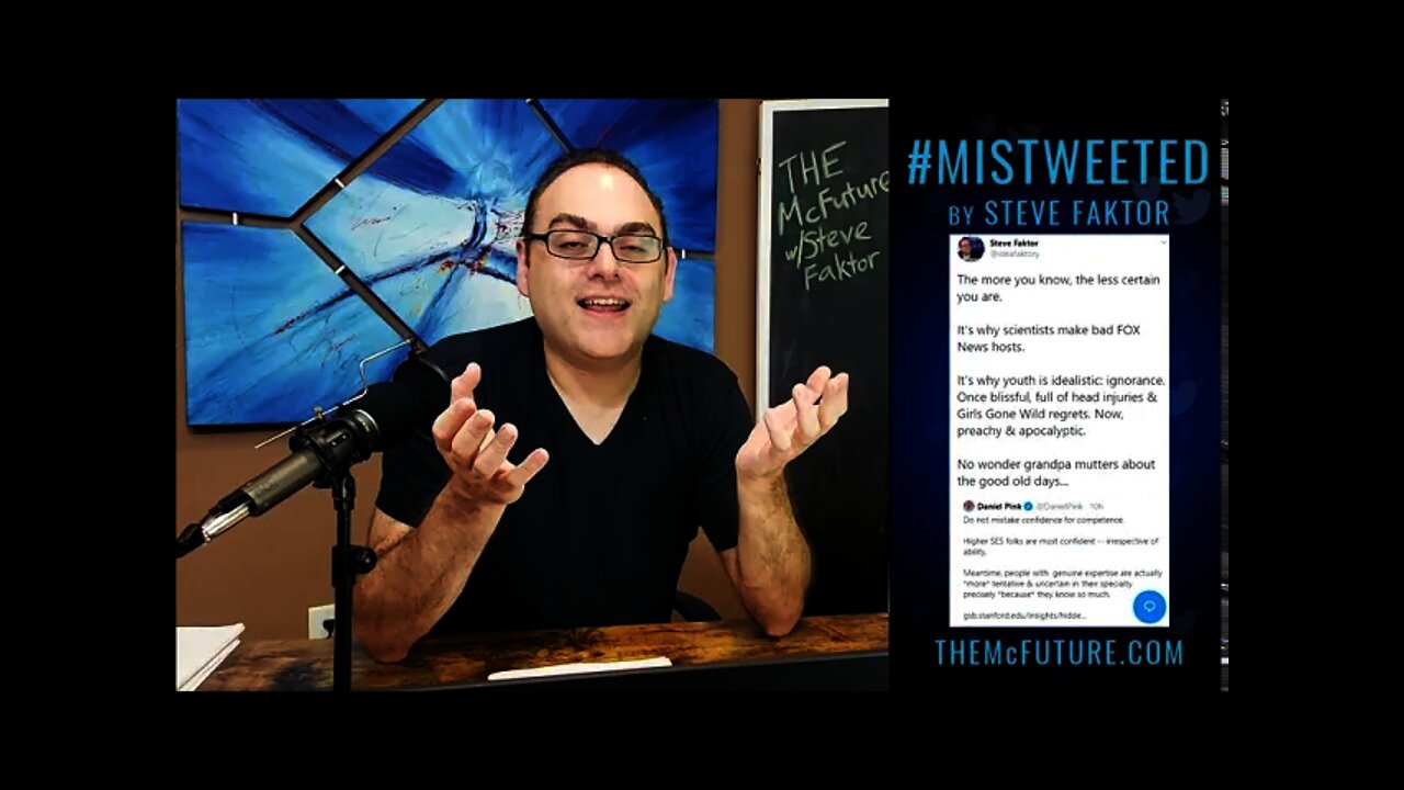 Why Your Certainty Is Our Nightmare | Clip from Mistweeted by Steve Faktor 5 | The McFuture Podcast