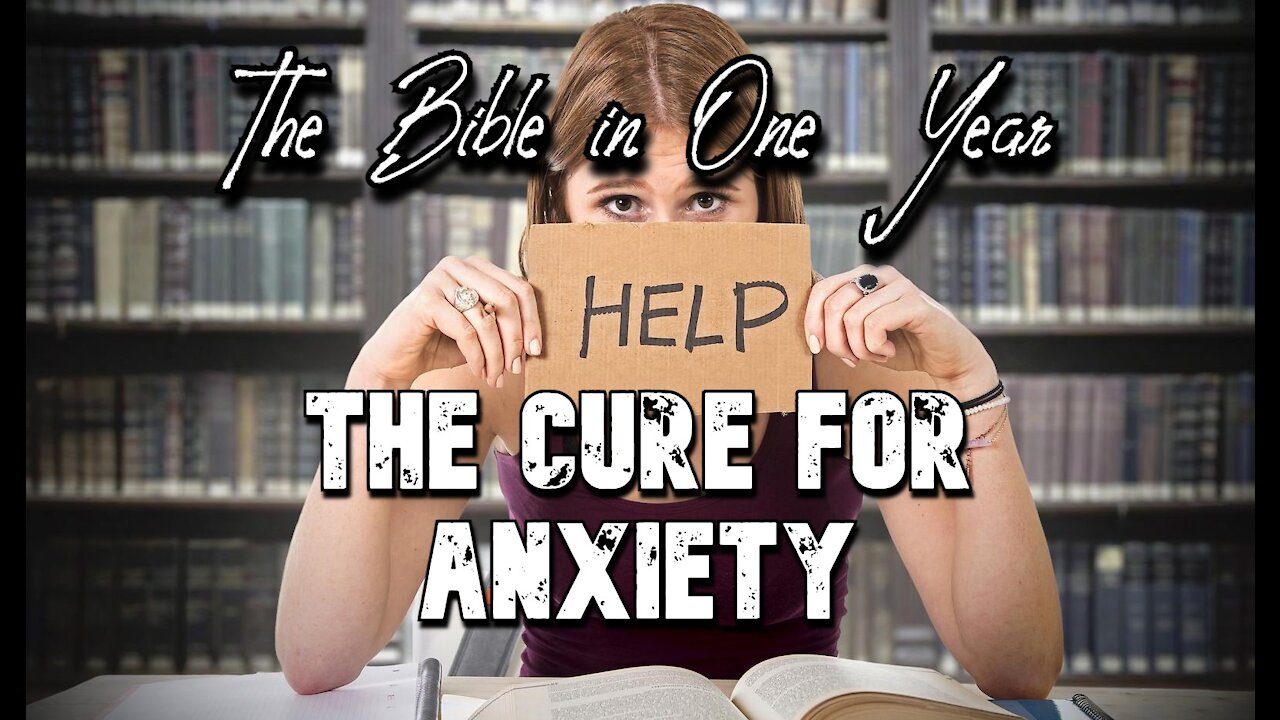 The Bible in One Year: Day 299 The Cure for Anxiety