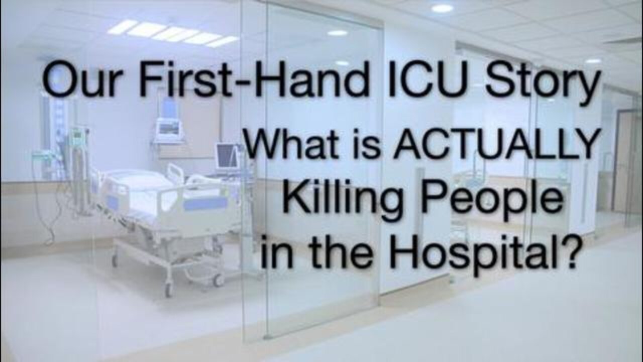 Our First Hand ICU Story - What is ACTUALLY Killing People In The Hospital