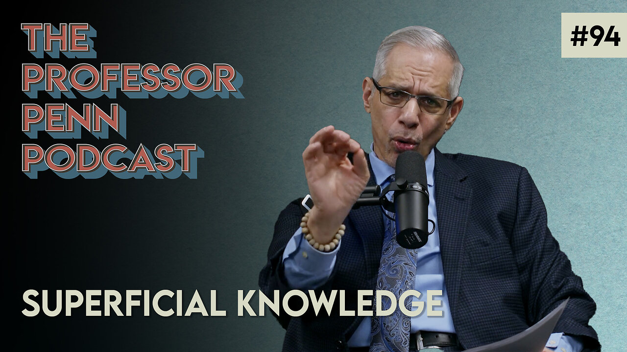 SUPERFICIAL KNOWLEDGE WITH PROFESSOR PENN | EP94