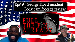 Pull the Pin Already (Episode #9) The Full George Floyd Incident