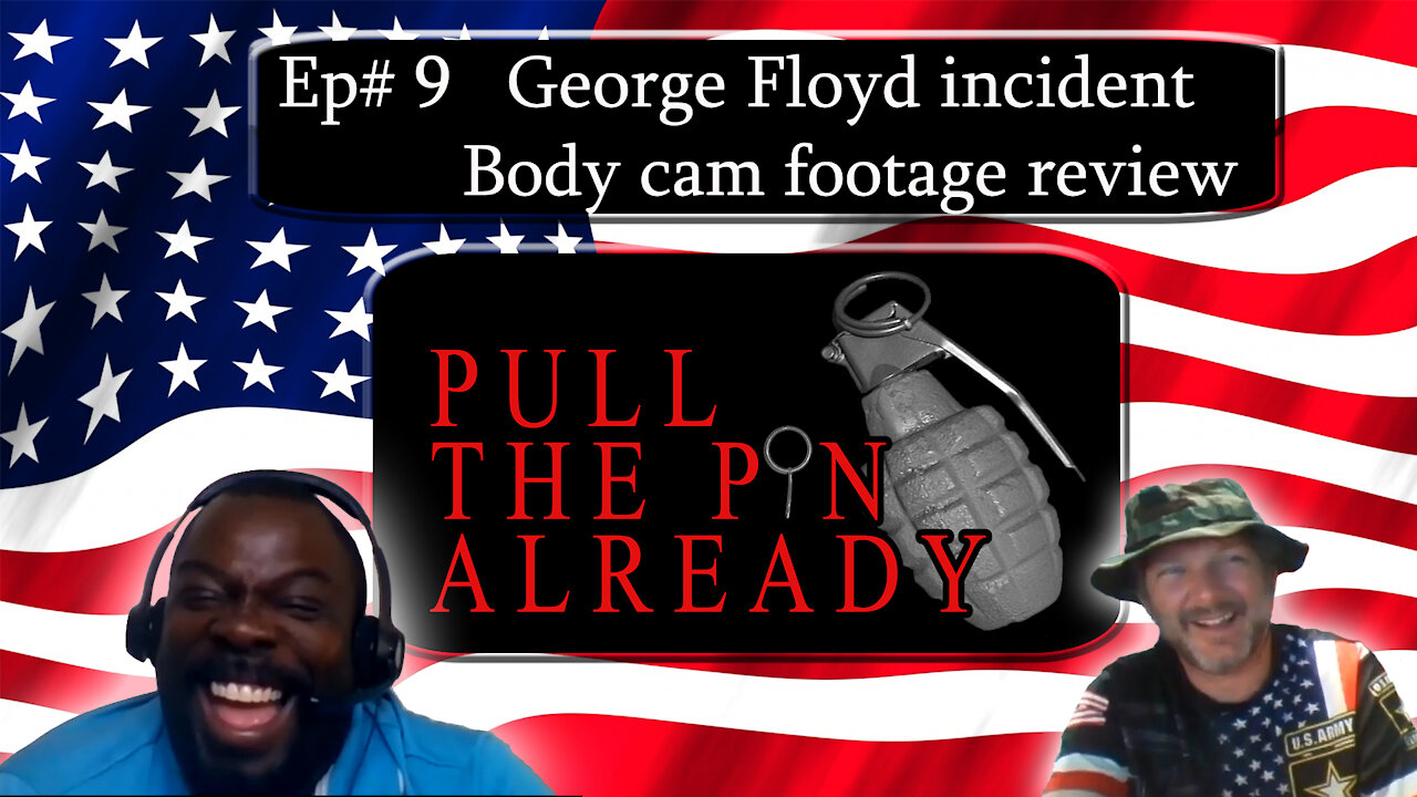 Pull the Pin Already (Episode #9) The Full George Floyd Incident