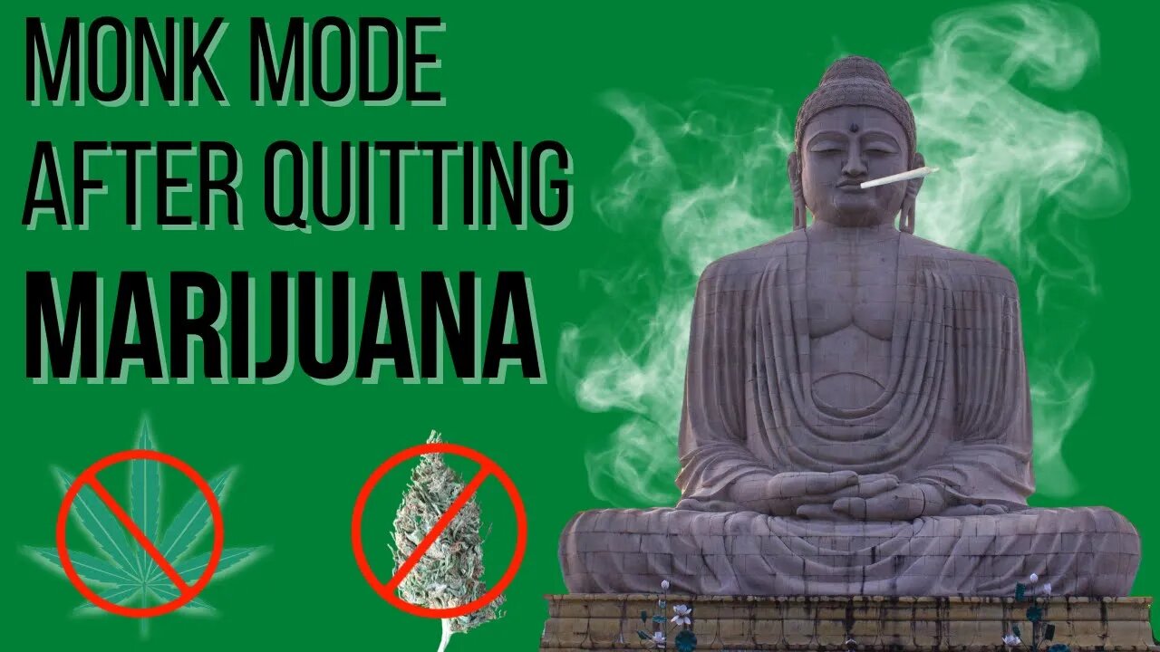 Monk Mode After Quitting MARIJUANA