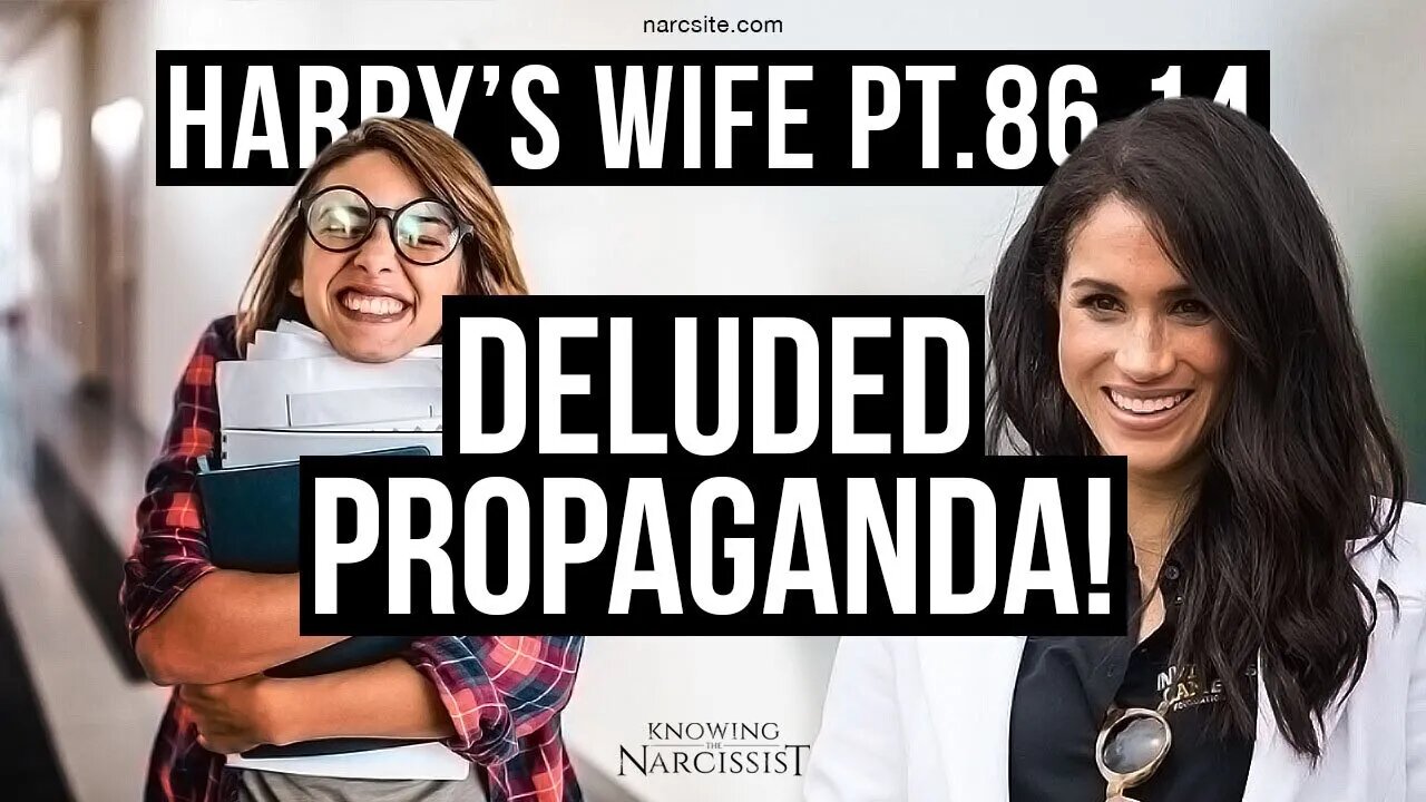 Harry's Wife 86.14 Deluded Propaganda! (Meghan Markle)