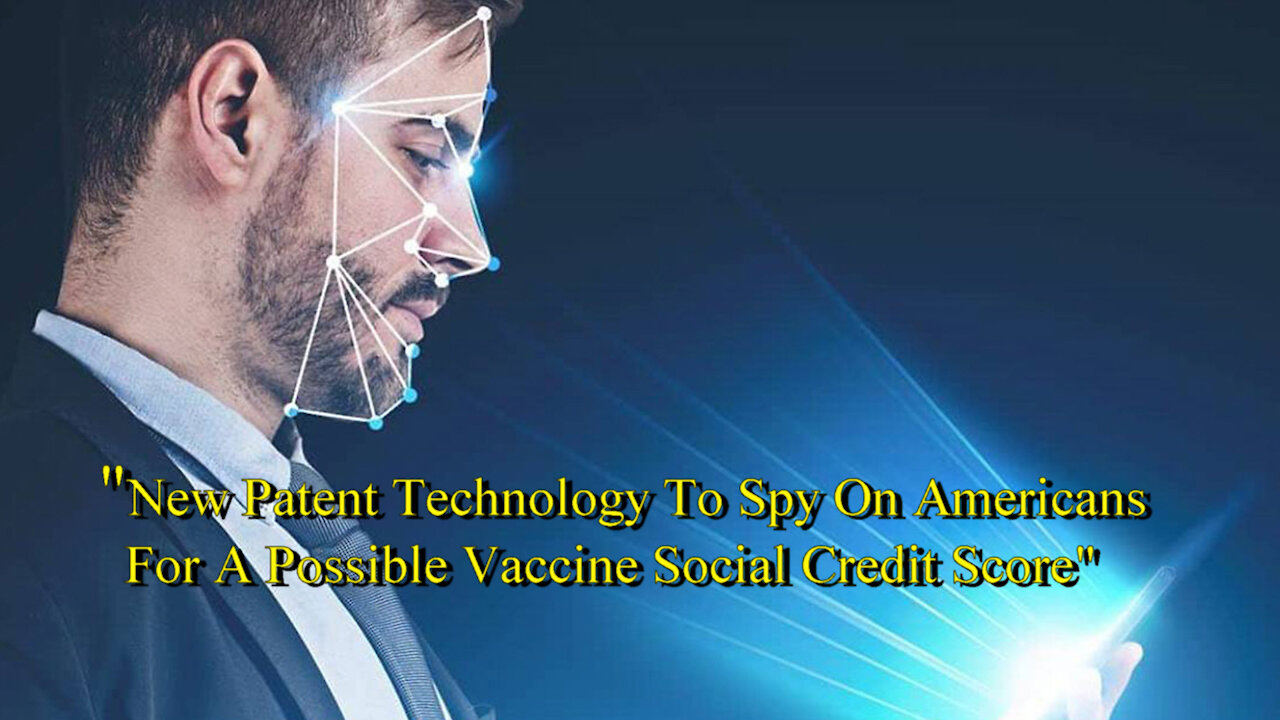 New Patent Technology To Spy On Americans For A Possible Vaccine Social Credit Score