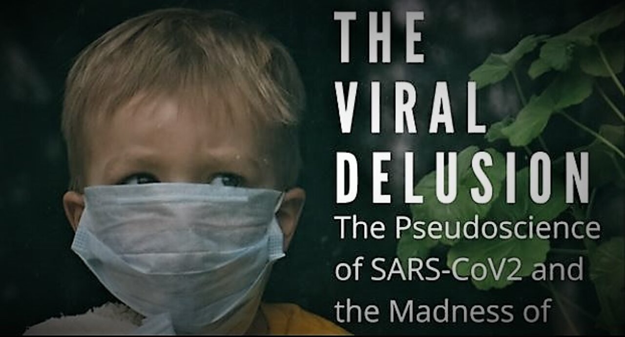 The VIRAL DELUSION (EPISODE: 1 - 5): The Tragic Pseudoscience of SARS-CoV2 - Full Documentary