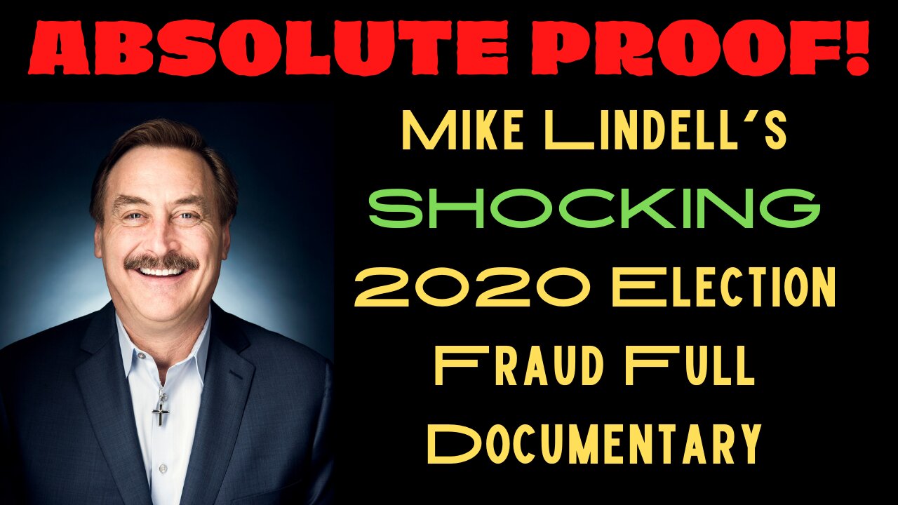 SHOCKING: Absolute Proof! Mike Lindell Voter 2020 Fraud Documentary (FULL)