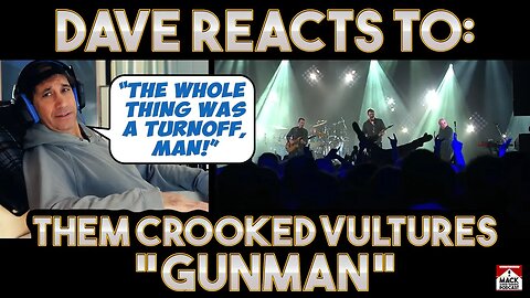 Dave's Reaction: Them Crooked Vultures — Gunman