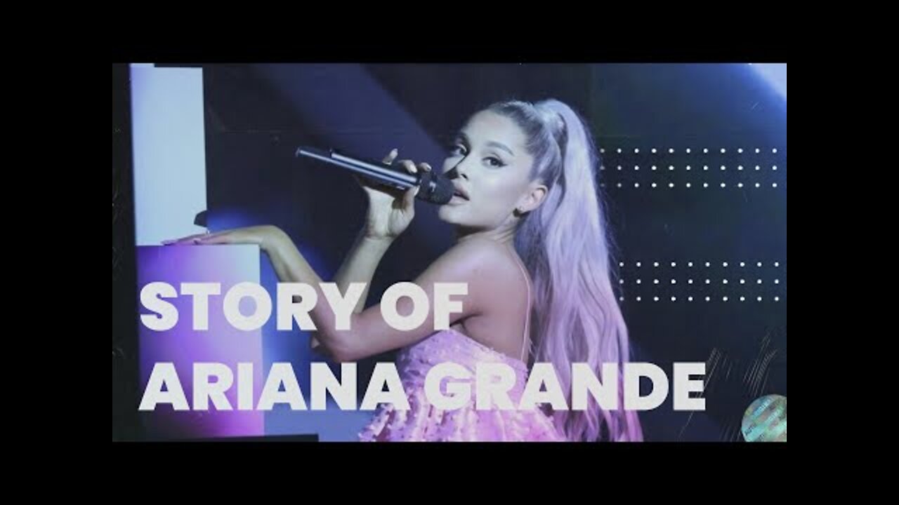 The Story Of Ariana Grande