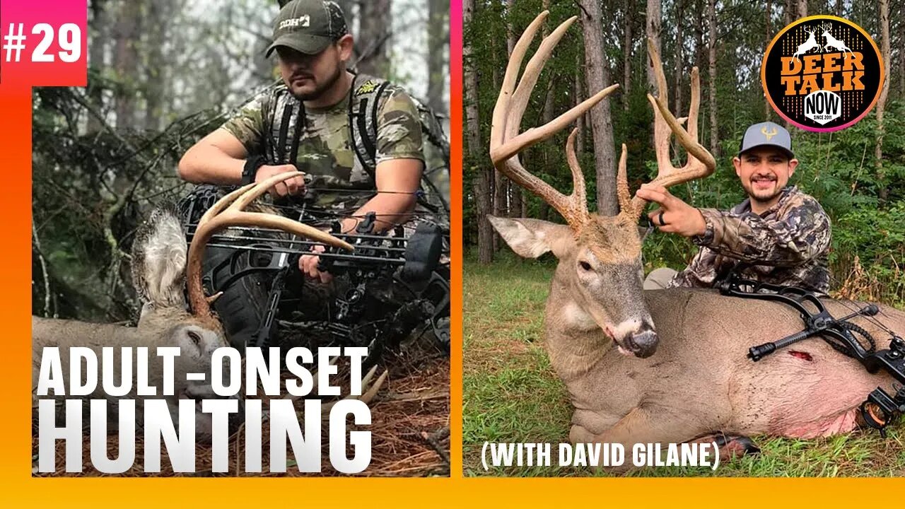 #29: ADULT-ONSET HUNTING with David Gilane | Deer Talk Now Podcast