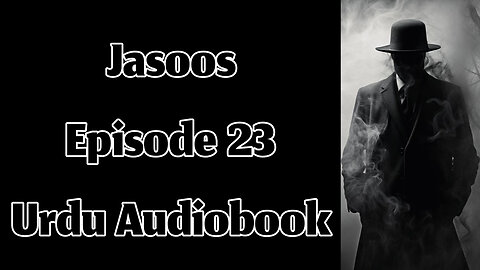 Jasoos (Spy) - Episode 23 - Urdu Audiobook