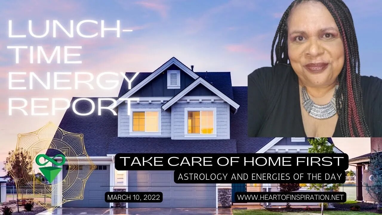 Lunchtime Energy Report March 10, 2022 | TAKE CARE of HOME FIRST | Astrology and Tarot