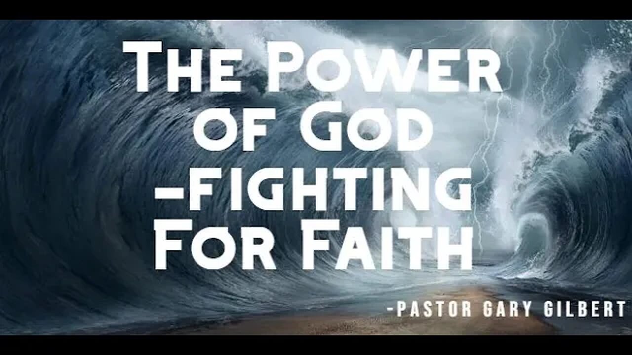 7-2-23 The Power of God -Fighting For Faith