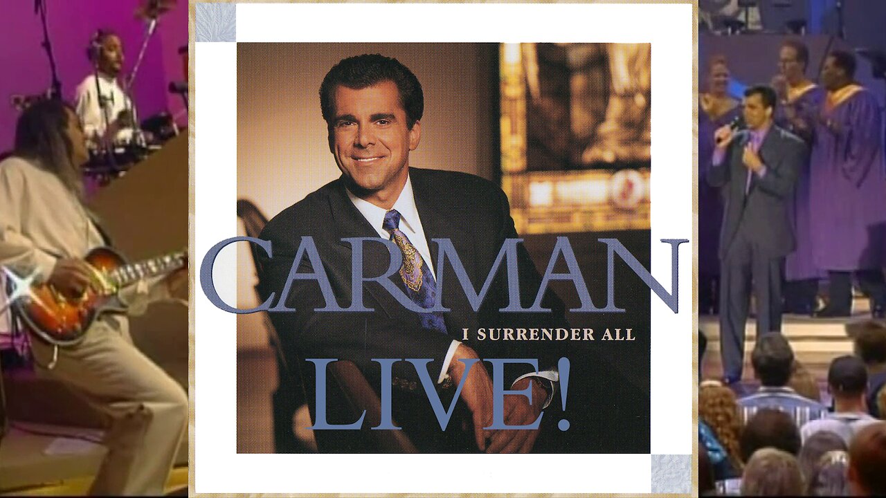 Carman: I Surrender All