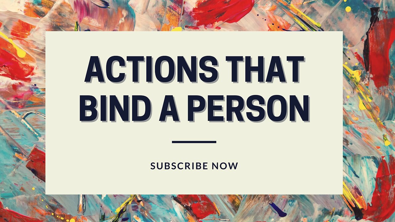 Actions that bind a person