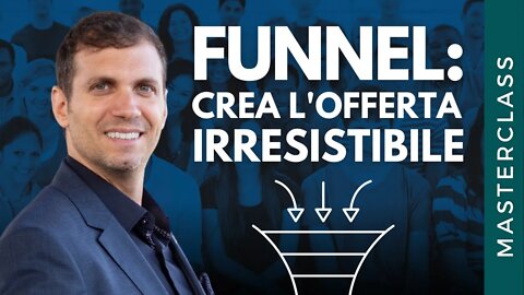 Come creare un'OFFERTA IRRESISTIBILE per il tuo FUNNEL