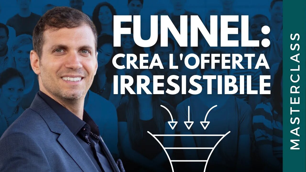 Come creare un'OFFERTA IRRESISTIBILE per il tuo FUNNEL