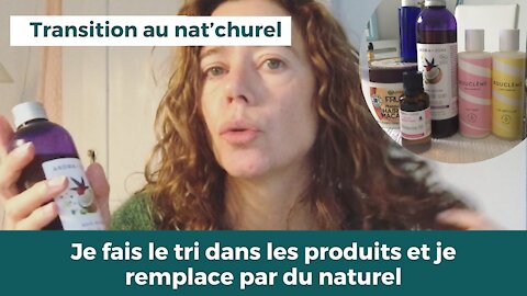 Je remplace les produits de m***de par des trucs naturel