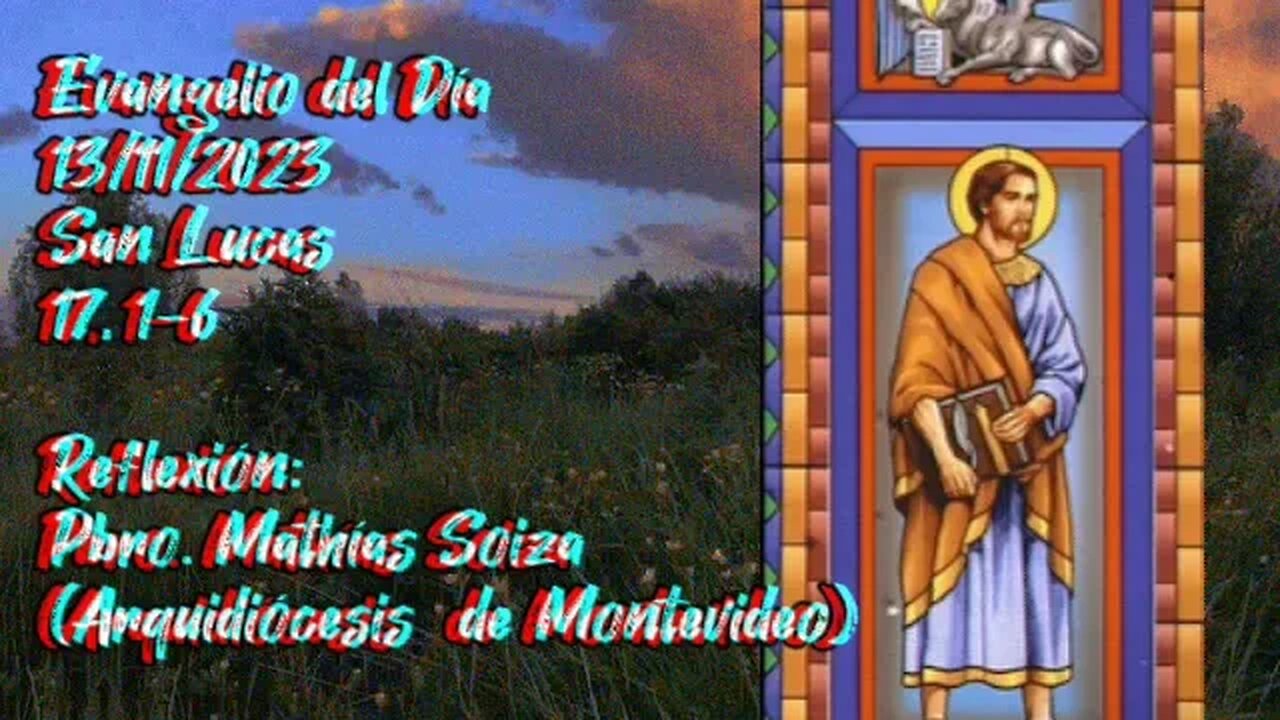 Evangelio del Día 13/11/2023, según San Lucas 17, 1-6 - Pbro. Mathías Soiza