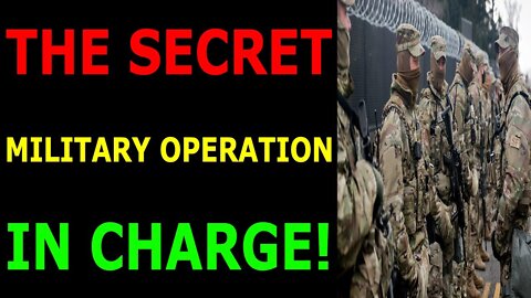 THE SECRET MILITARY OPERATION IN CHARGE - TRUMP NEWS