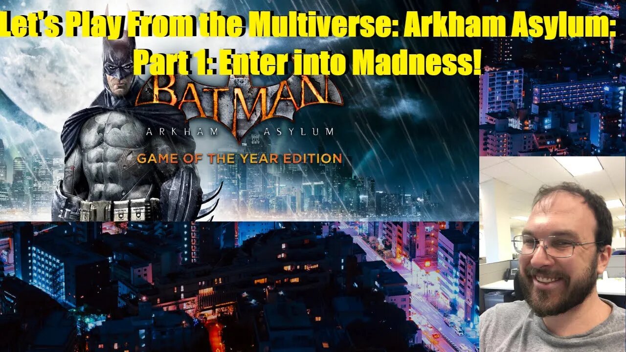 Let's Play into the Multiverse: Arkham Asylum: Part 1: Enter into Madness