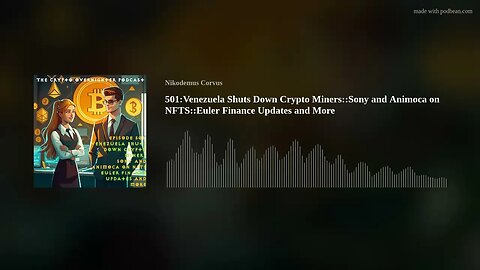 501:Venezuela Shuts Down Crypto Miners::Sony and Animoca on NFTS::Euler Finance Updates and More