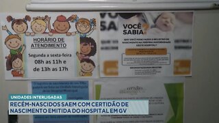 Unidades Interligadas: Recém-nascidos saem com Certidão de Nascimento emitida do Hospital em GV.