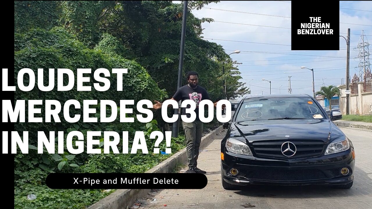 I Drove The Loudest Mercedes C300 In Nigeria!