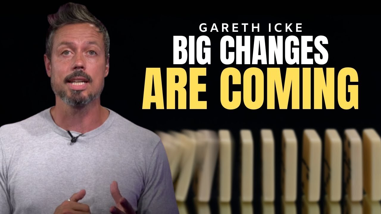 Gareth Icke: Irreversible Changes Are Coming!