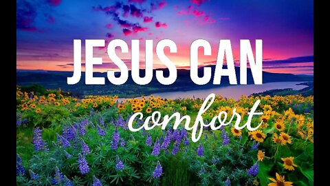+14 JESUS CAN COMFORT: The Promise of the Rapture, 1 Thessalonians 4:13-18